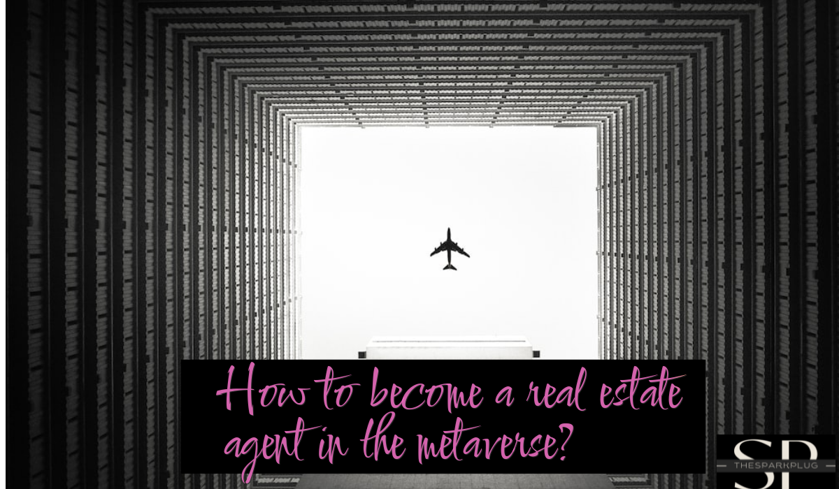 How to become a real estate agent in the metaverse