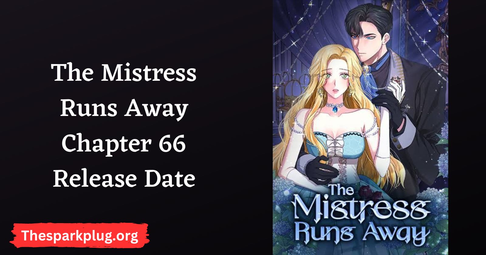 The Mistress Runs Away Chapter 66: Release Date, Reddit Spoilers, Raw Scan, Plotlines, Reviews & More