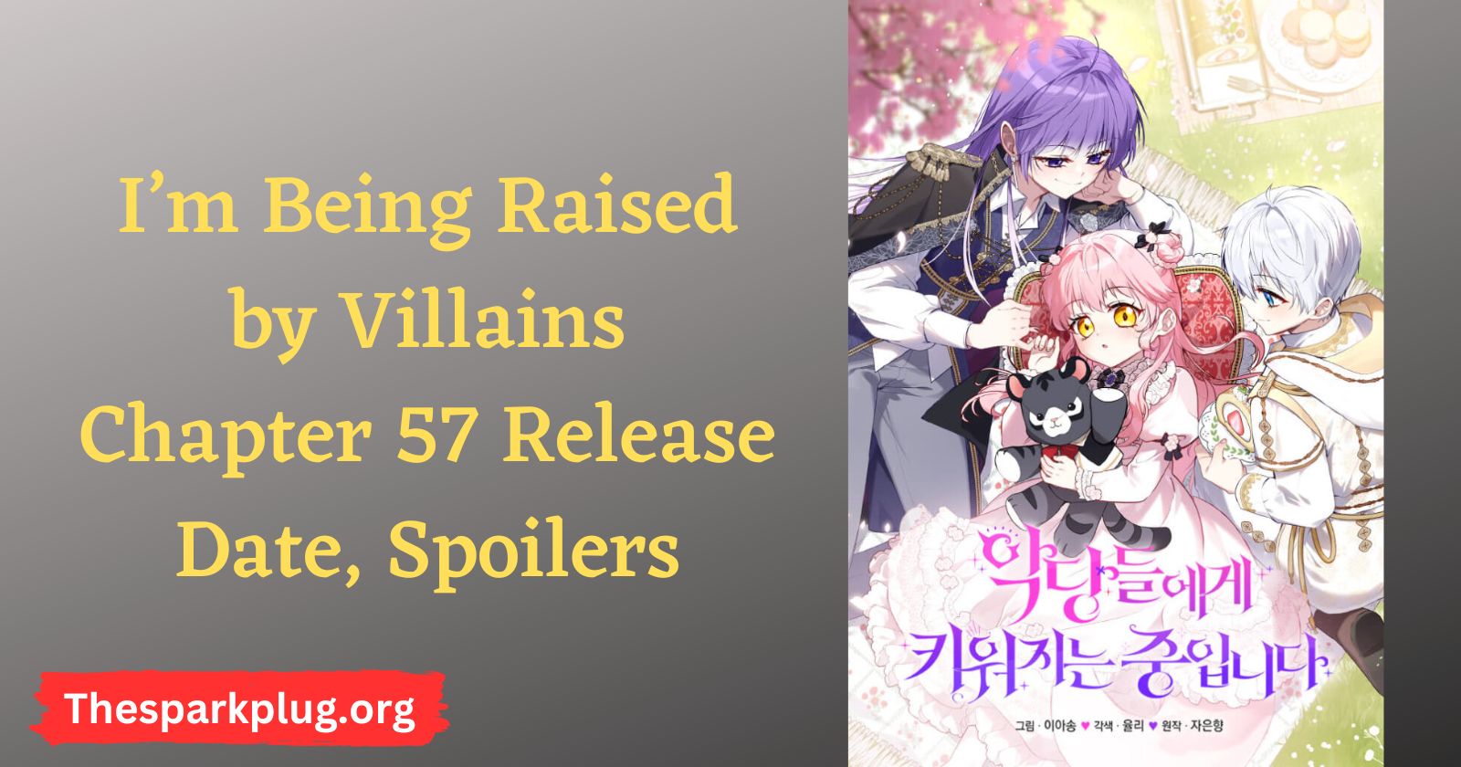 I’m Being Raised by Villains Chapter 57 Release Date, Spoilers: Raw Scan, Recap, Countdown, Review, Schedule & Where To Read?